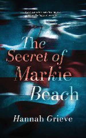 The Secret of Markie Beach de Hannah Grieve