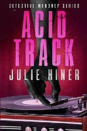 Acid Track de Julie Hiner