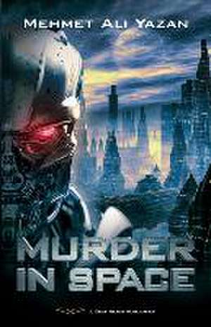 Murder In Space de Mehmet Ali Yazan