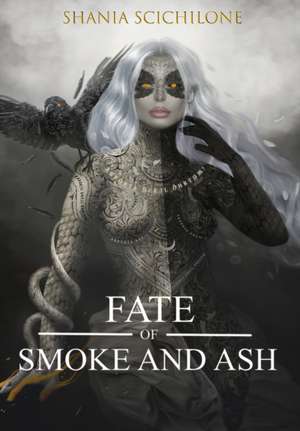 A Fate of Smoke and Ash de Shania Scichilone