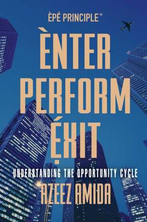 [EPE Principle] Enter, Perform, Exit de Azeez Amida