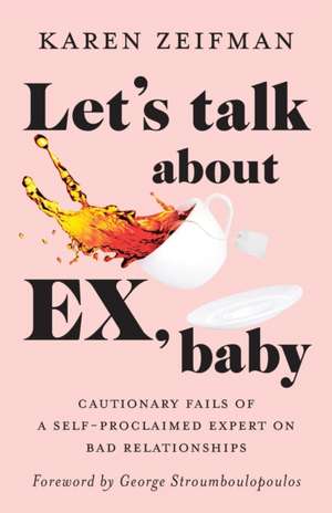 Let's Talk About Ex, Baby de Karen Zeifman