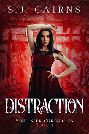 Distraction: Soul Seer Chronicles, Book 4 de S. J. Cairns