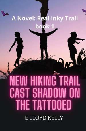 New Hiking Trail Cast Shadow on the Tattooed de E Lloyd Kelly