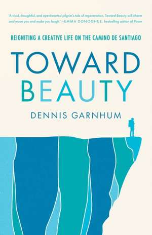 Toward Beauty de Dennis Garnhum