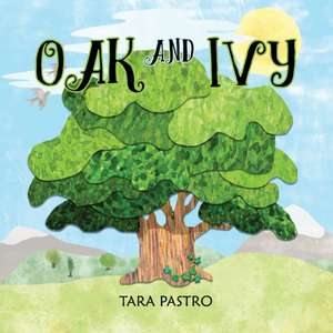 Oak and Ivy de Tara Pastro