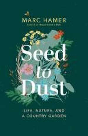 Seed to Dust de Marc Hamer