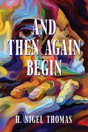 And Then Again Begin de H Nigel Thomas