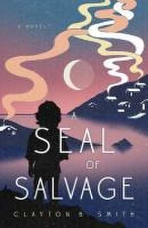 A Seal of Salvage de Clayton B Smith