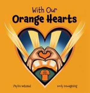 With Our Orange Hearts de Phyllis Webstad