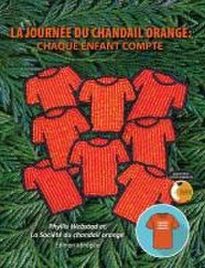 La Journée Du Chandail Orange de Phyllis Webstad