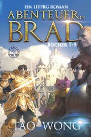 Wong, T: Abenteuer in Brad Bücher 7 - 9