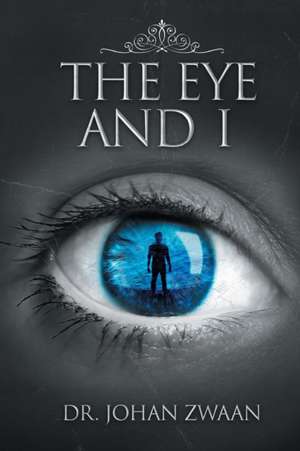 The Eye and I de Johan Zwaan