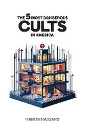 The 5 Most Dangerous Cults In America de Hamish Hassand