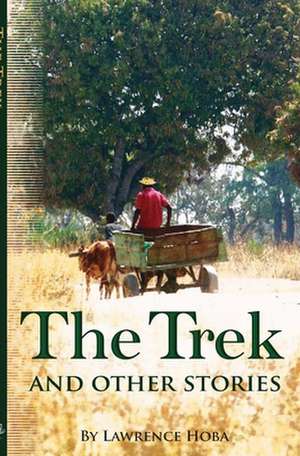 The Trek and Other Stories de Lawrence Hoba