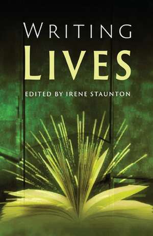 Writing Lives: Second Edition de Irene Staunton