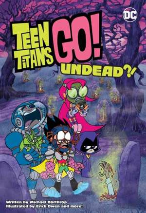 Teen Titans Go!: Undead?! de Michael Northrop