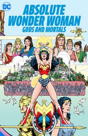 Absolute Wonder Woman: Gods and Mortals de George Perez