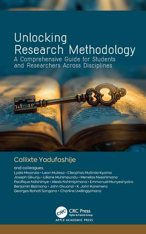 Unlocking Research Methodology: A Comprehensive Guide for Students and Researchers Across Disciplines de Callixte YadufashijePhD