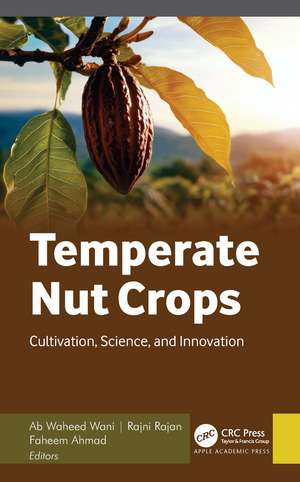 Temperate Nut Crops: Cultivation, Science, and Innovation de Ab Waheed Wani
