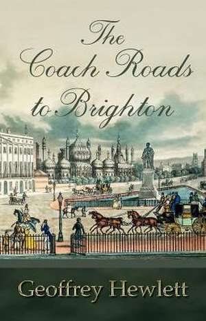 The Coach Roads to Brighton de Geoffrey Hewlett