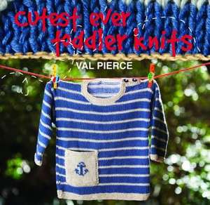 Cutest Ever Toddler Knits de Val Pierce