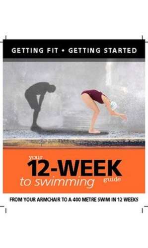 Getting Fit 12-week Guide: Swimming de Paul Cowcher