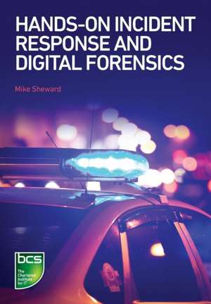 Hands-On Incident Response and Digital Forensics de Mike Sheward