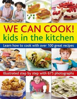 We Can Cook!: Learn How to Cook with Over 100 Great Recipes de Nancy McDougall