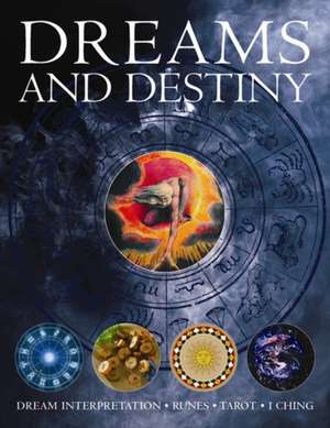 Dreams and Destiny: Dream Interpretation, Runes, Tarot, I Ching de David V Barret