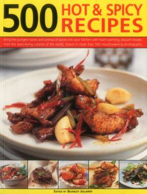 500 Hot & Spicy Recipes de Beverly Jollands