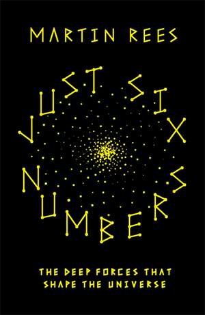 Just Six Numbers de Martin Rees