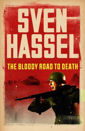 The Bloody Road to Death de Sven Hassel