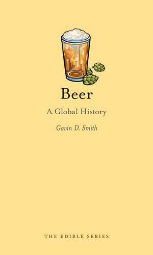 Beer: A Global History de Gavin D. Smith