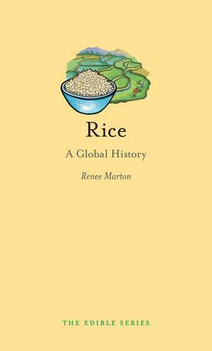 Rice: A Global History de Renee Marton