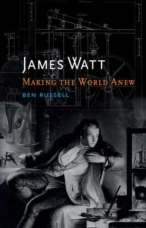 James Watt: Making the World Anew de Ben Russell