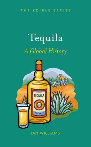 Tequila: A Global History de Ian Williams