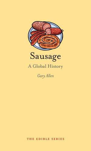 Sausage: A Global History de Gary Allen