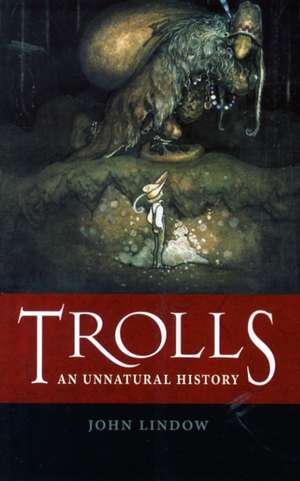 Trolls: An Unnatural History de John Lindow