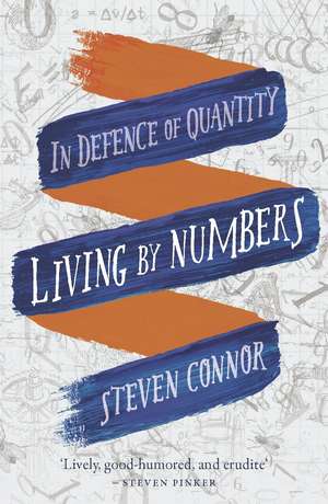 Living by Numbers: In Defence of Quantity de Steven Connor