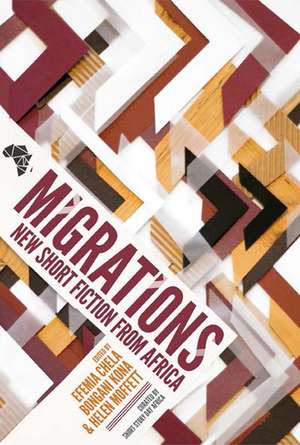 Migrations: New Short Fiction From Africa de Efemia Chela