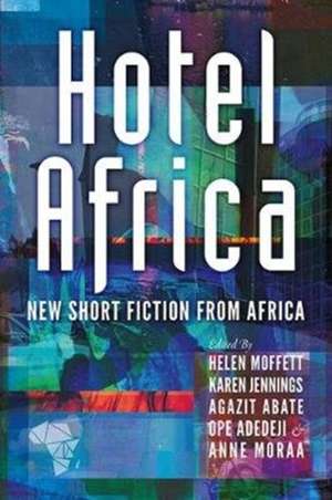 Hotel Africa: New Short Fiction From Africa de Helen Moffett