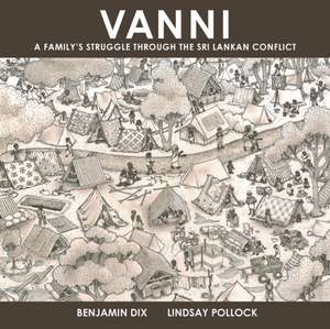 Vanni: A Family's Struggle through the Sri Lankan Conflict de Benjamin Dix