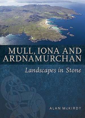 Mull, Iona & Ardnamurchan de Alan Mckirdy