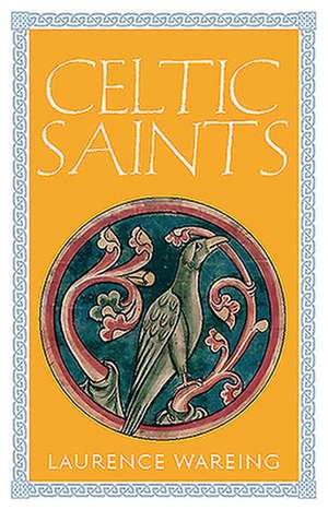 Celtic Saints de Laurence Wareing