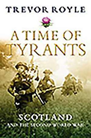 A Time of Tyrants de Trevor Royle