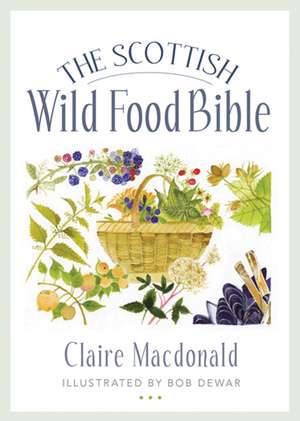 The Scottish Wild Food Bible de Claire Macdonald