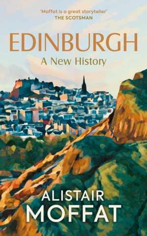 Edinburgh: A New History de Alistair Moffat