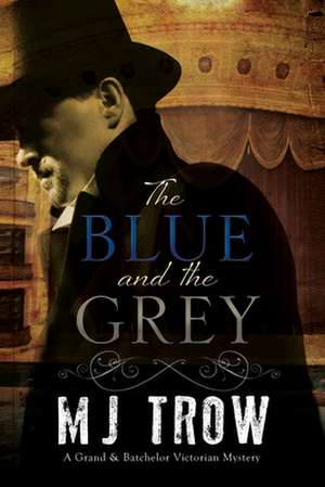 The Blue and the Grey de M J Trow