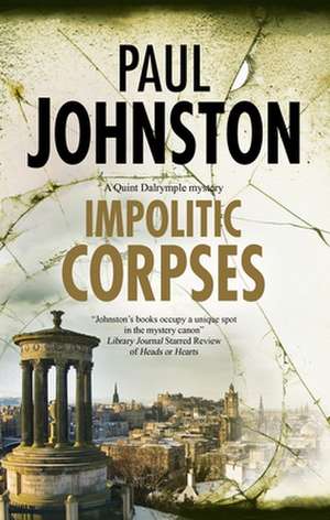 Impolitic Corpses de Paul Johnston